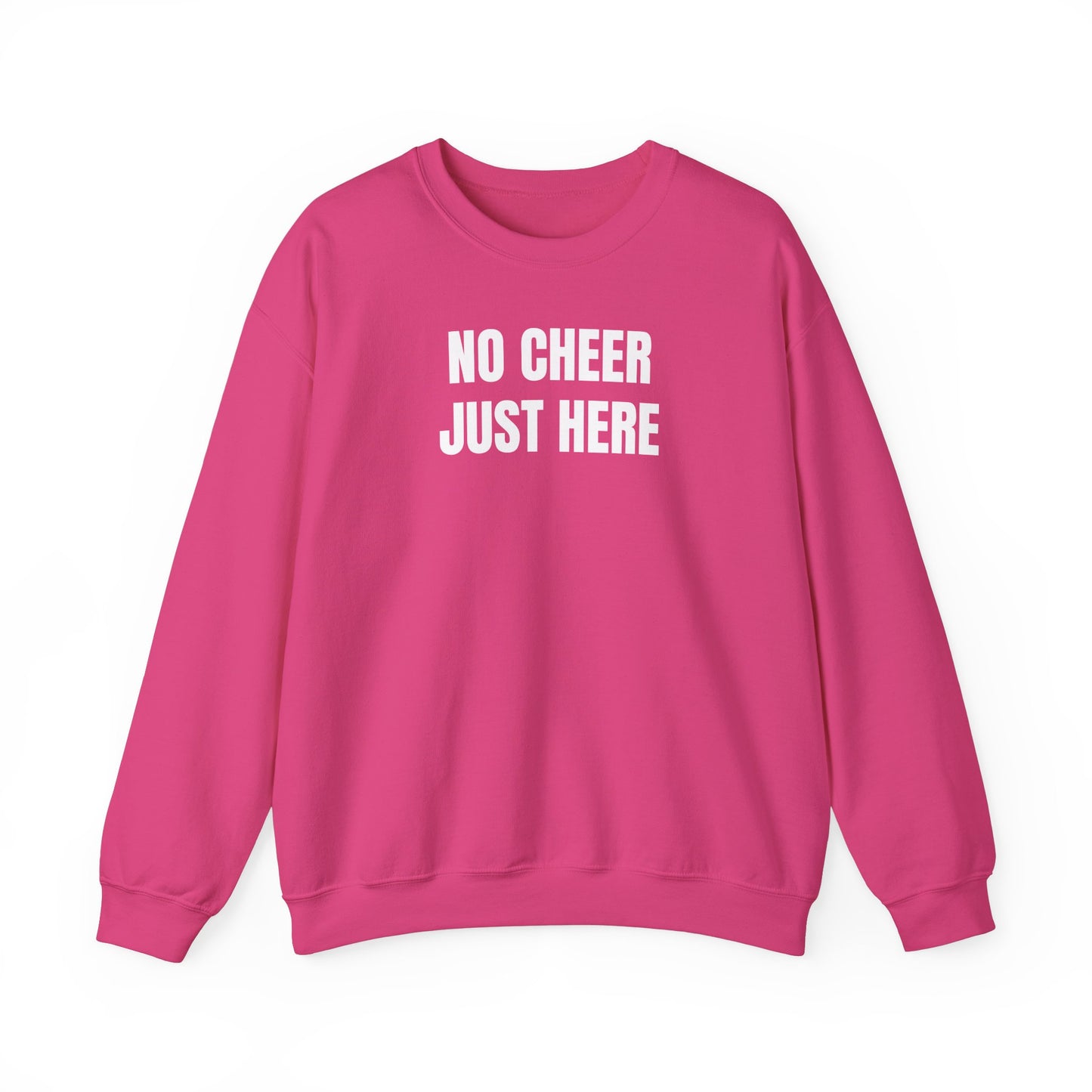 No cheer just here Sweatshirt