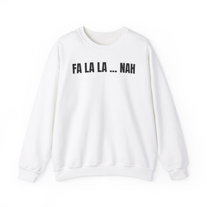 Fa la la nah Sweatshirt