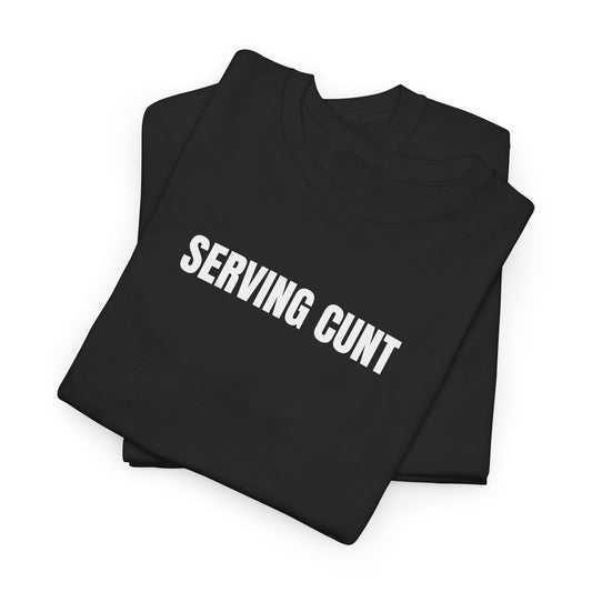 Serving cunt T-Shirt