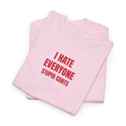 I hate everyone T-Shirt
