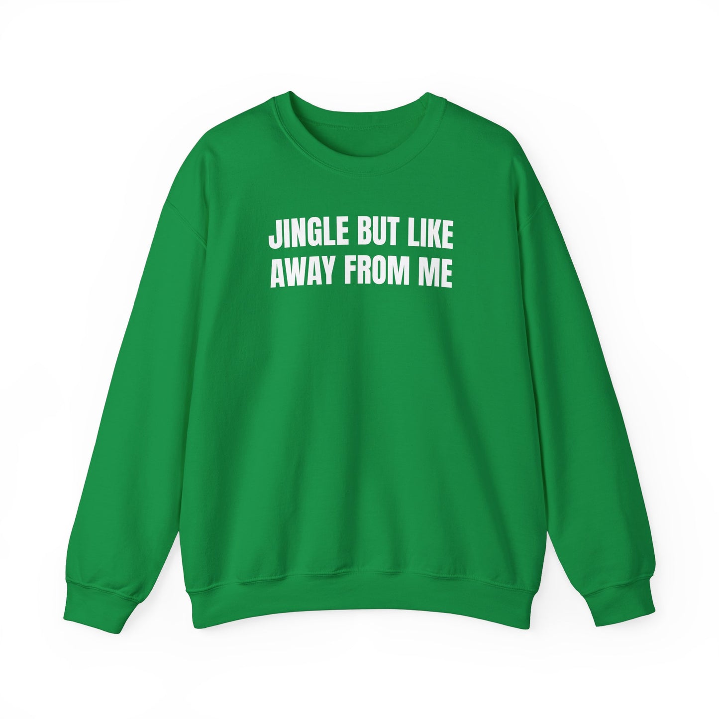 Jingle away from me Sweatshirt