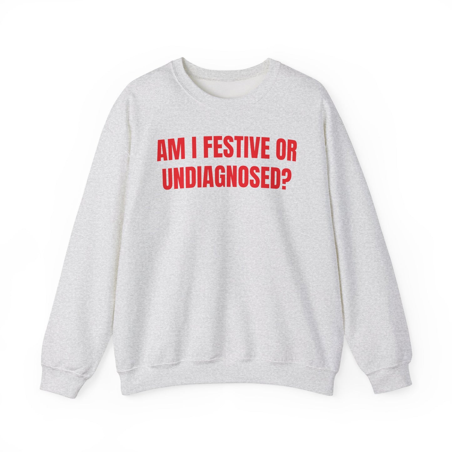 Festive or undiagnosed Sweatshirt