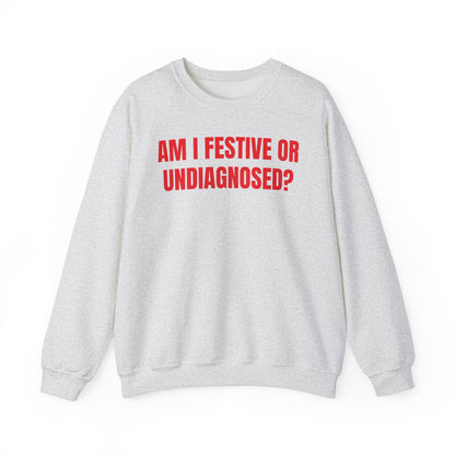 Festive or undiagnosed Sweatshirt