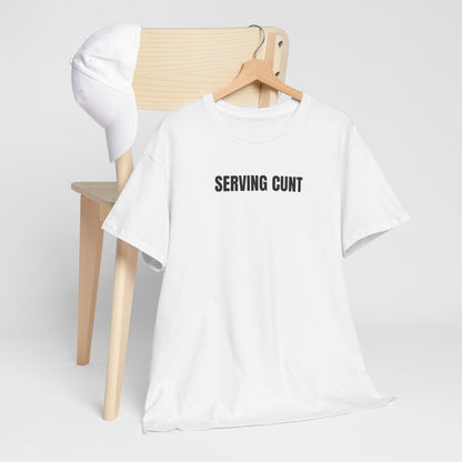 Serving cunt T-Shirt