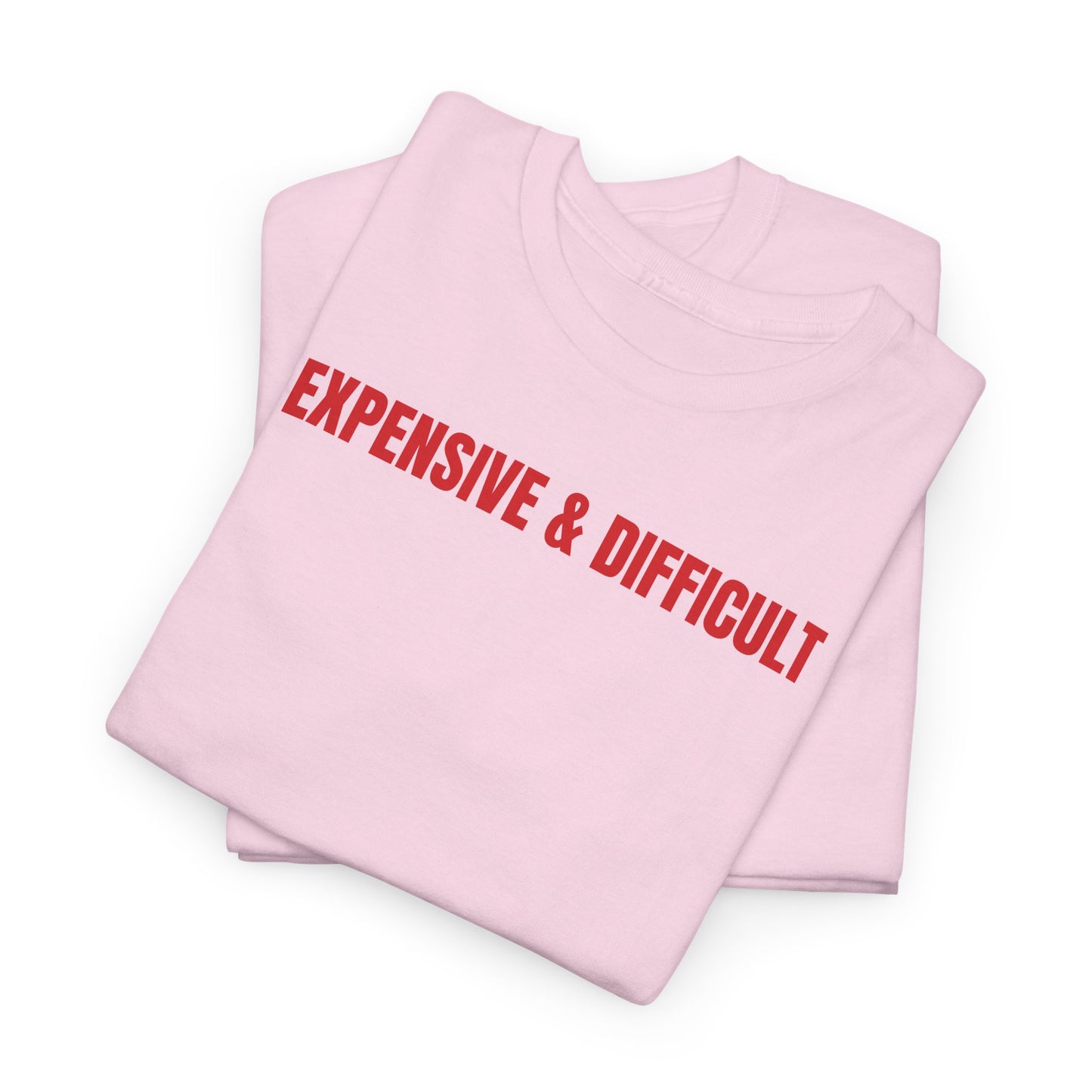 Expensive & difficult T-Shirt