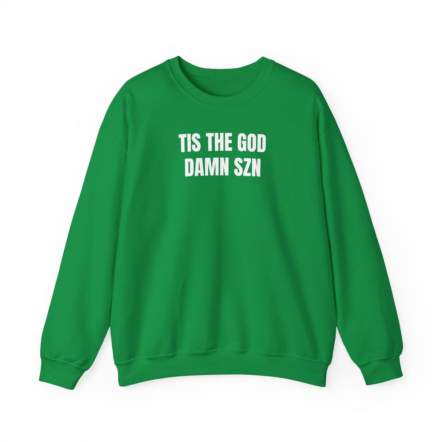 Tis the god damn szn Sweatshirt