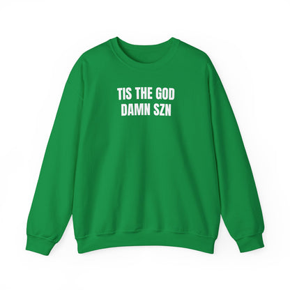 Tis the god damn szn Sweatshirt