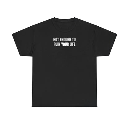 Hot enough T-Shirt