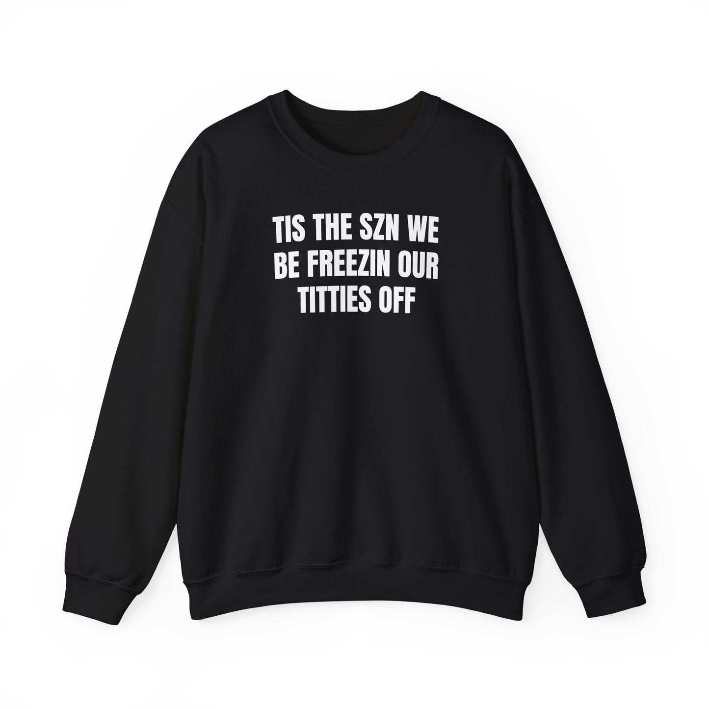 We be freezin Sweatshirt