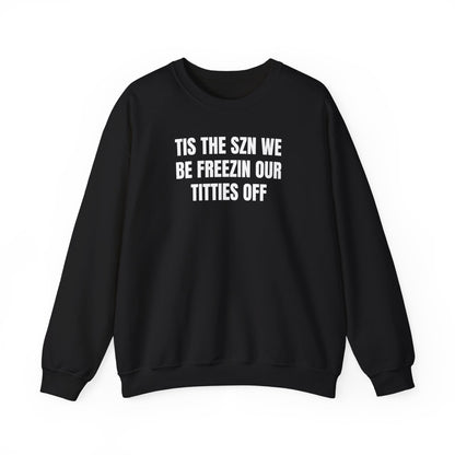 We be freezin Sweatshirt