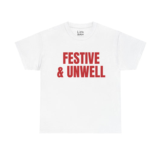 FESTIVE & UNWELL TEE