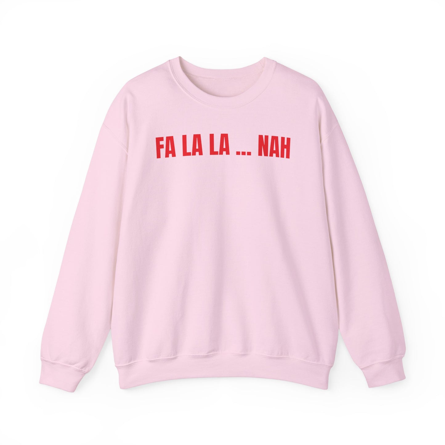 Fa la la nah Sweatshirt