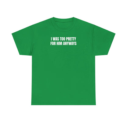 Too pretty for him T-Shirt