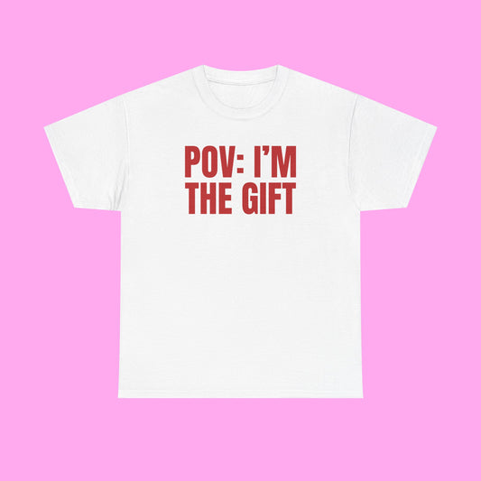 Pov I'm The Gift