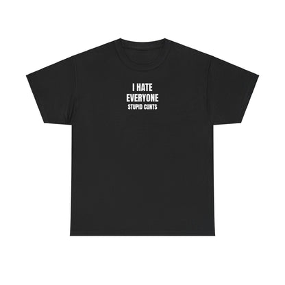 I hate everyone T-Shirt