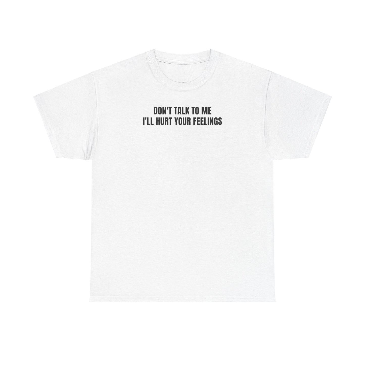 Don't talk to me T-Shirt
