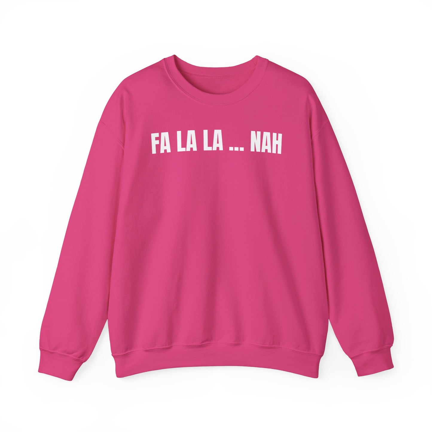 Fa la la nah Sweatshirt