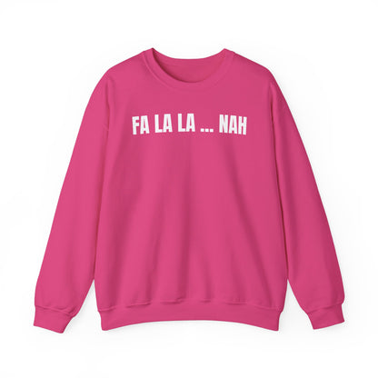 Fa la la nah Sweatshirt