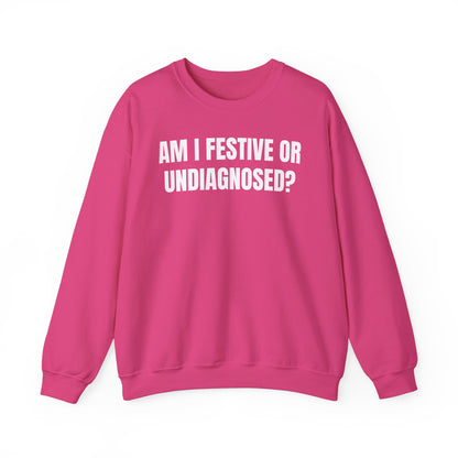 Festive or undiagnosed Sweatshirt