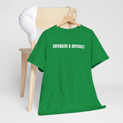 Expensive & difficult T-Shirt