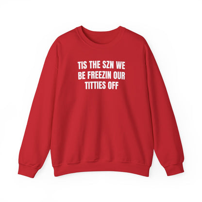 We be freezin Sweatshirt