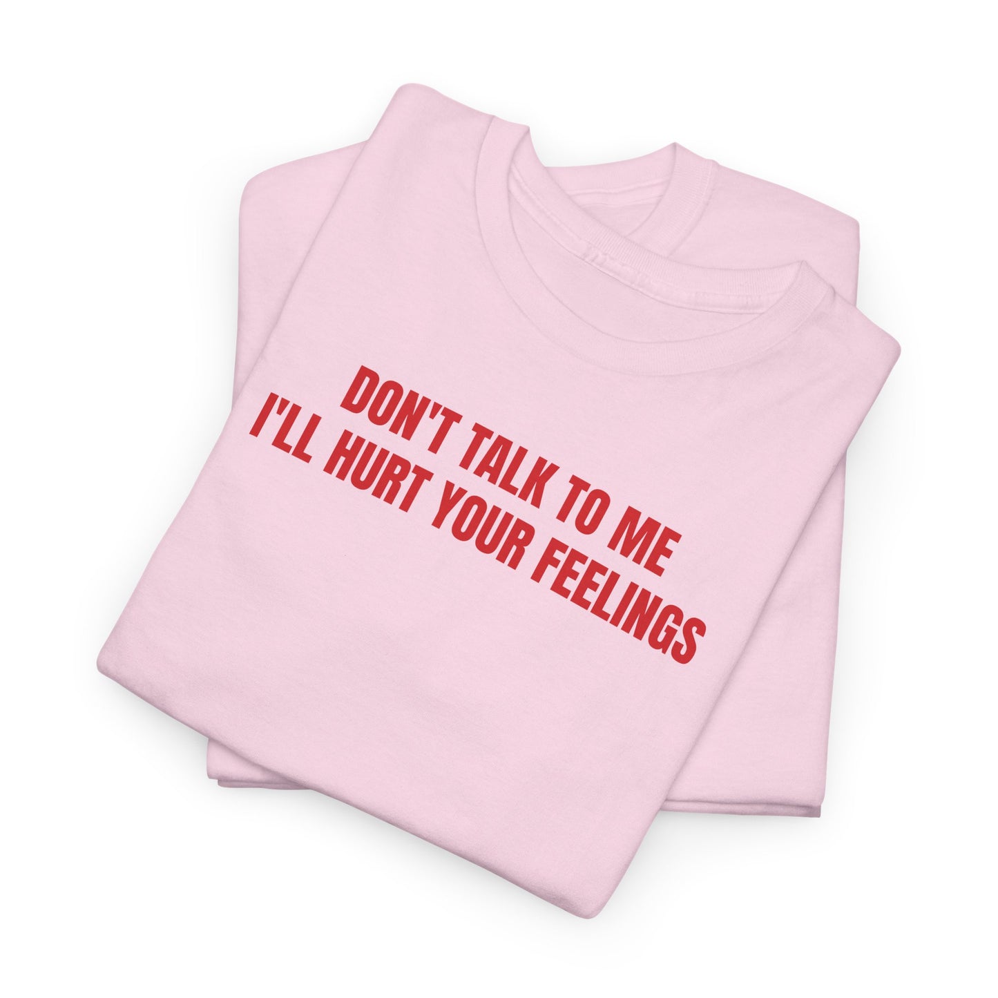 Don't talk to me T-Shirt
