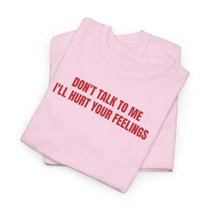 Don't talk to me T-Shirt