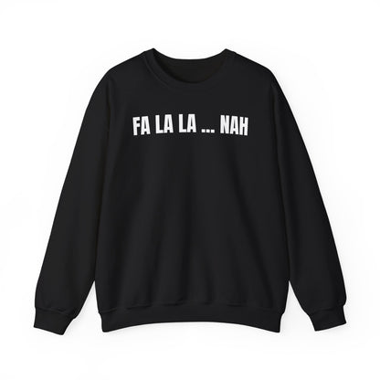 Fa la la nah Sweatshirt