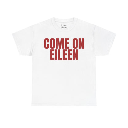 Come On Eileen