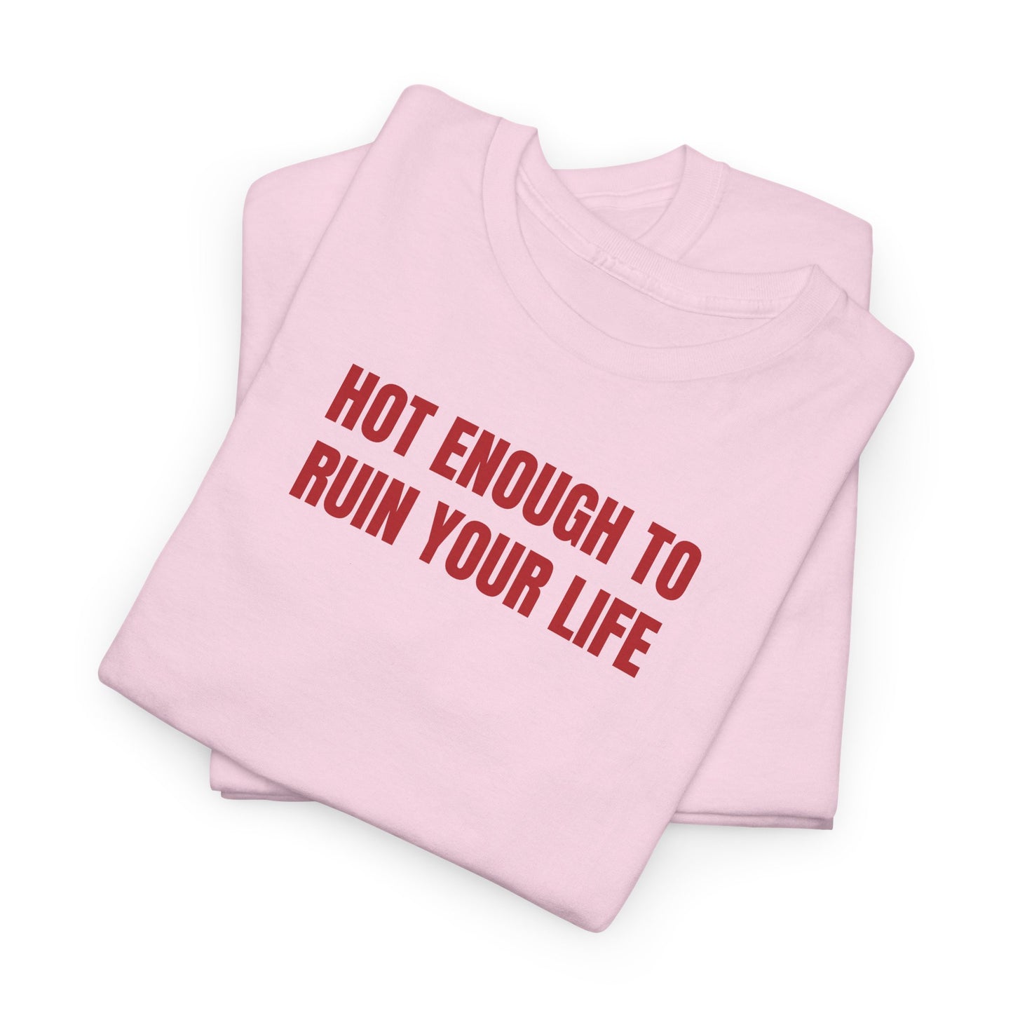 Hot enough T-Shirt