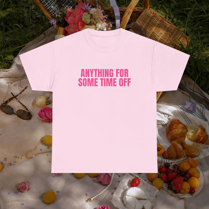 Anything for some time off T-shirt