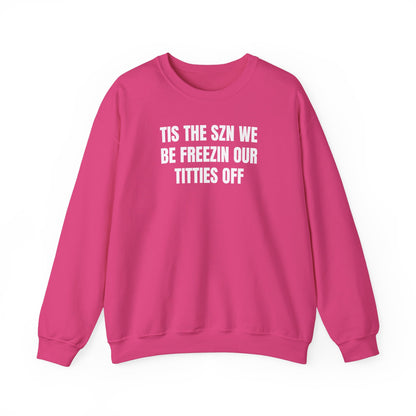 We be freezin Sweatshirt