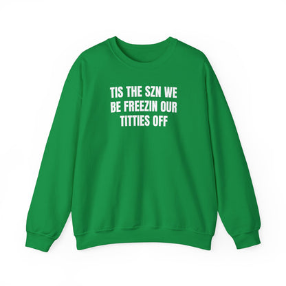 We be freezin Sweatshirt
