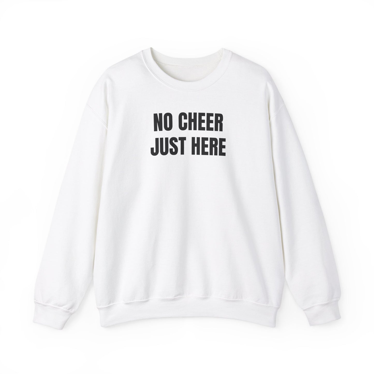 No cheer just here Sweatshirt