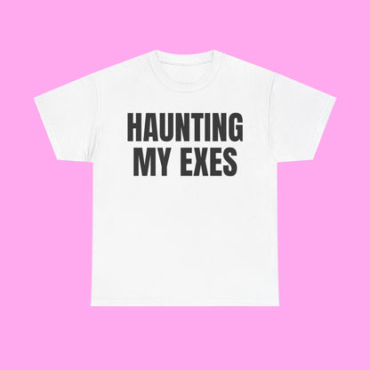 Haunting my exes tee