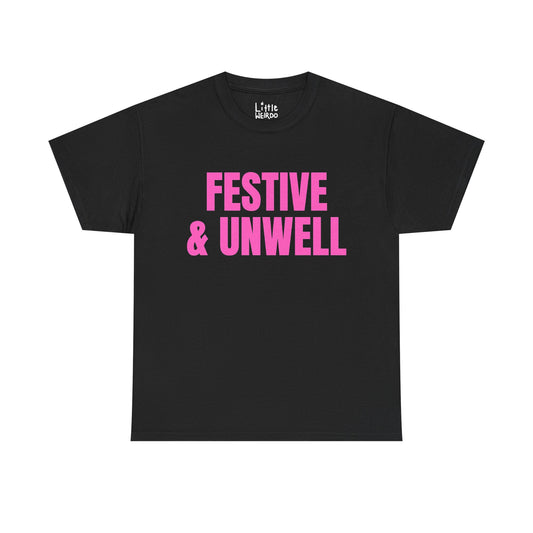FESTIVE & UNWELL TEE