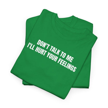 Don't talk to me T-Shirt