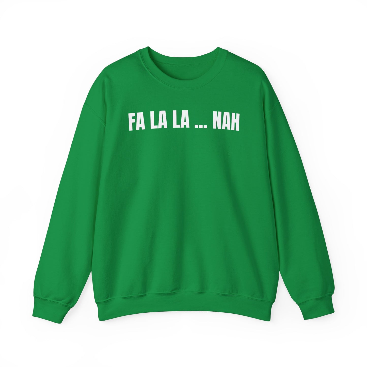 Fa la la nah Sweatshirt
