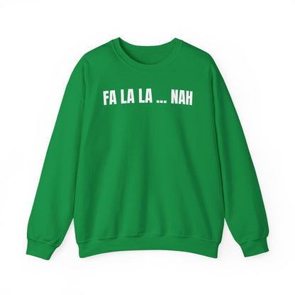 Fa la la nah Sweatshirt