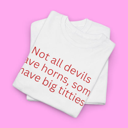 Not all devils tee