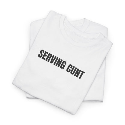 Serving cunt T-Shirt