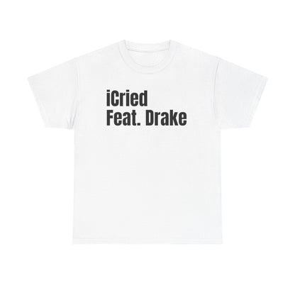 I cried | Drake tee