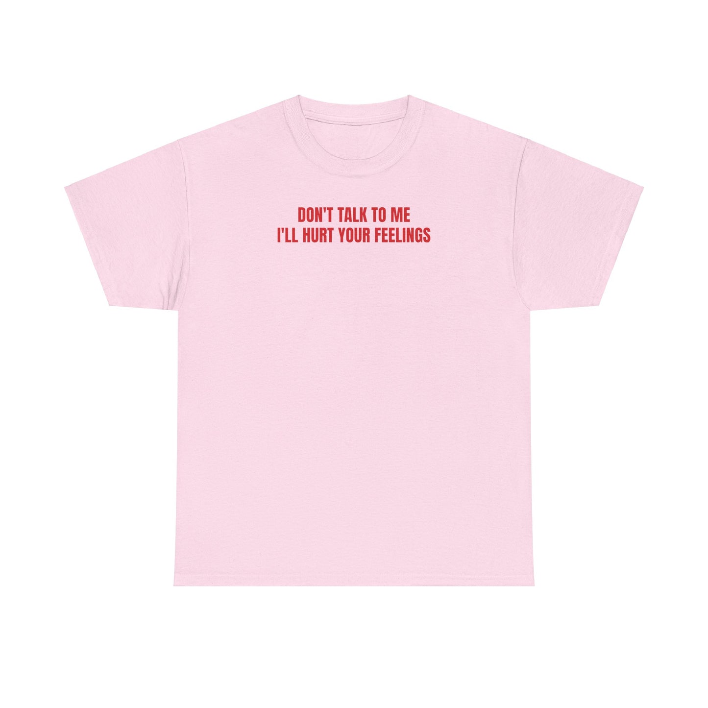 Don't talk to me T-Shirt