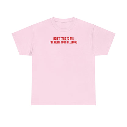 Don't talk to me T-Shirt