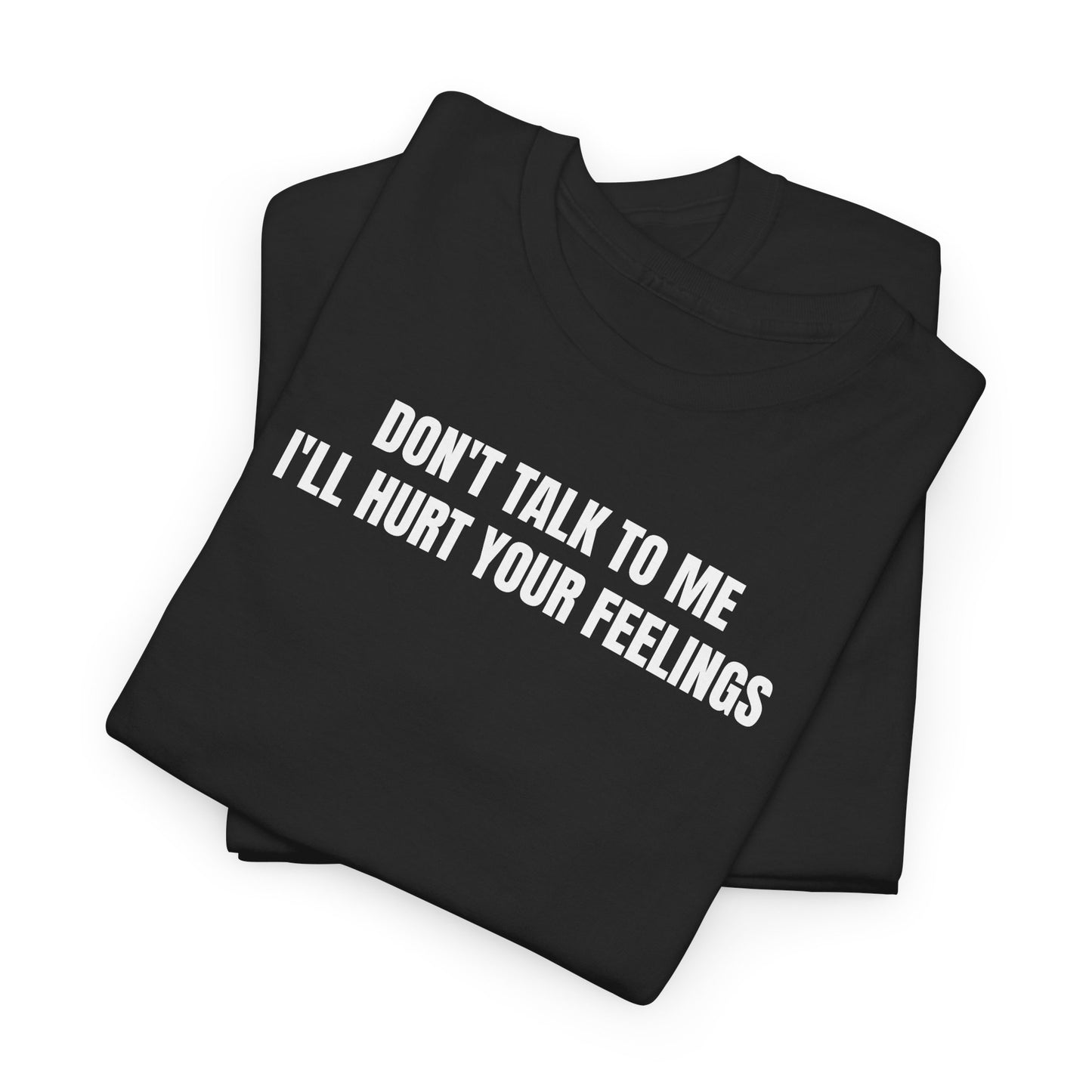 Don't talk to me T-Shirt