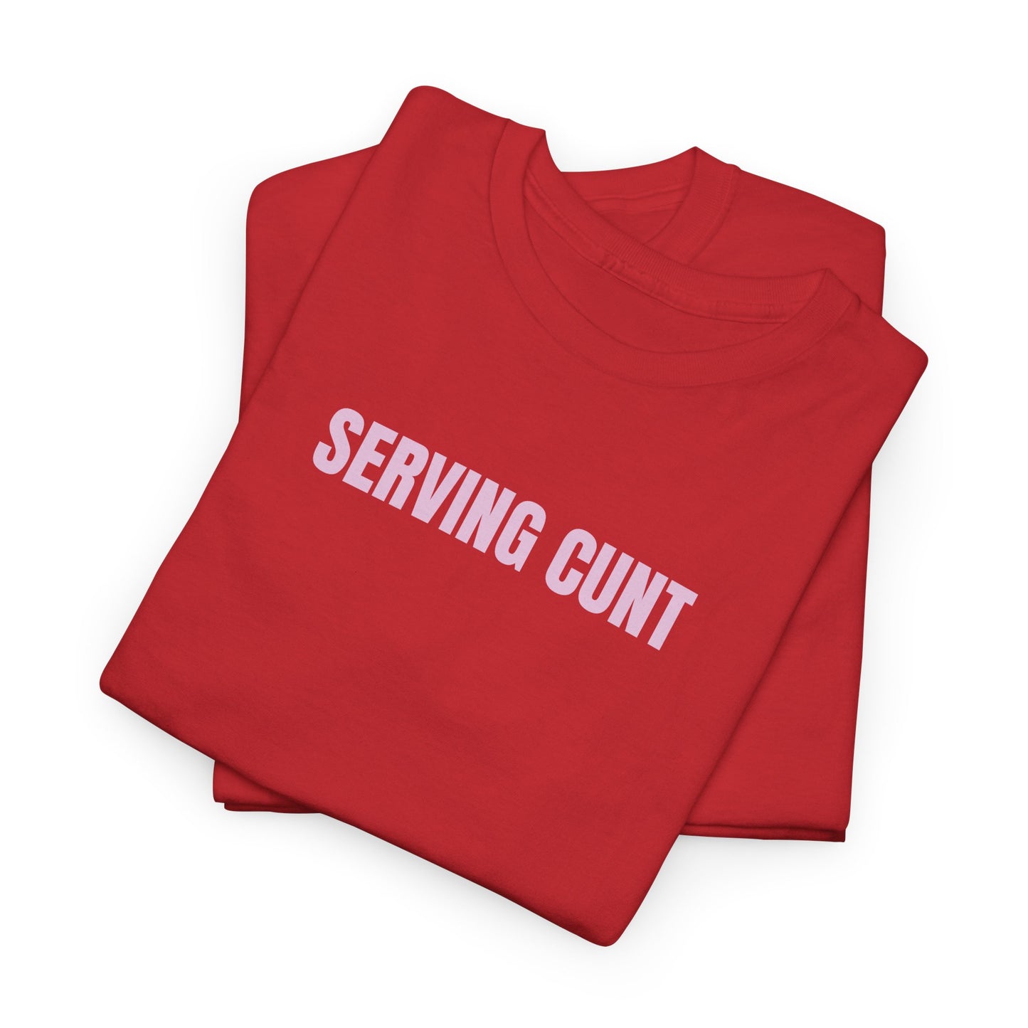 Serving cunt T-Shirt