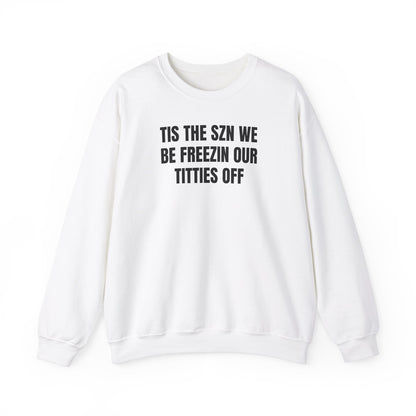 We be freezin Sweatshirt