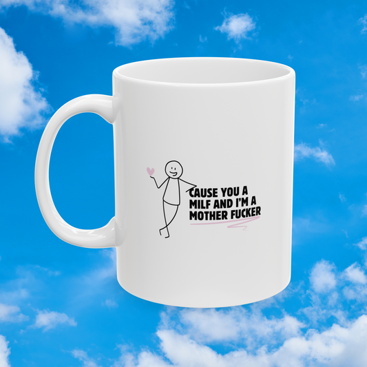 Cause you a milf mug