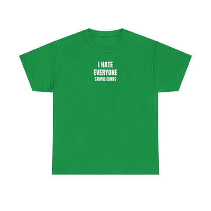 I hate everyone T-Shirt