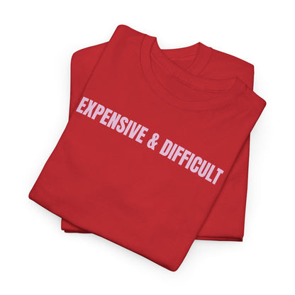 Expensive & difficult T-Shirt